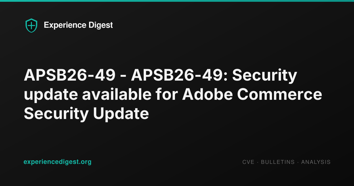 APSB26-49 - APSB26-49: Security update available for Adobe Commerce ...