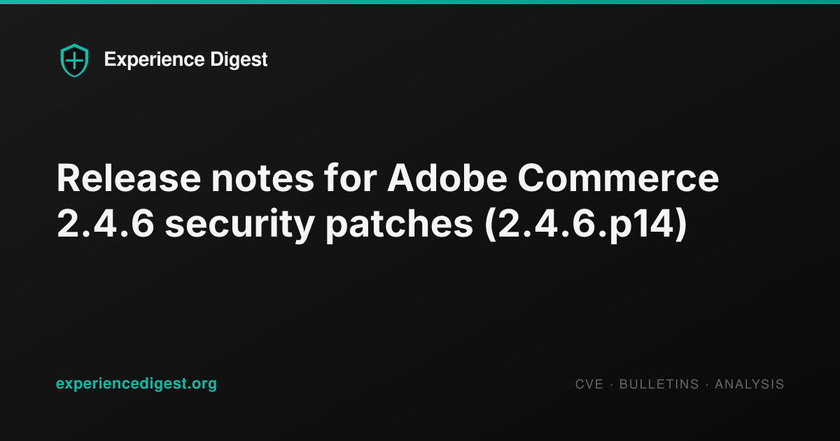 Release notes for Adobe Commerce 2.4.6 security patches (2.4.6.p14 ...